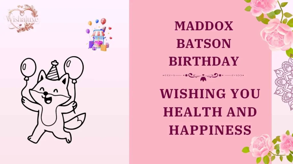 maddox batson birthday