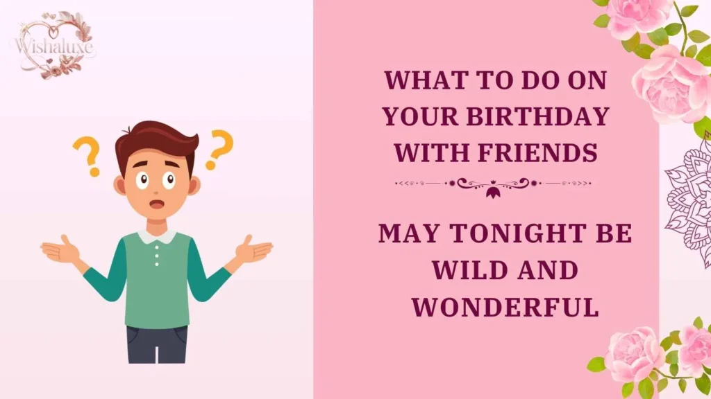 what to do on your birthday with friends