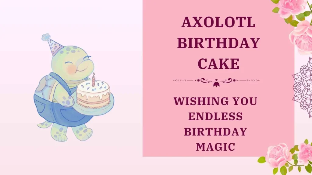 axolotl birthday cake