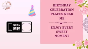 birthday celebration places near me