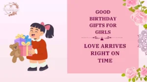 good birthday gifts for girls