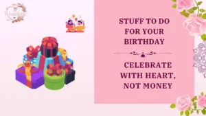 stuff to do for your birthday