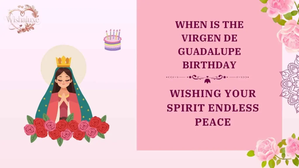 when is the virgen de guadalupe birthday