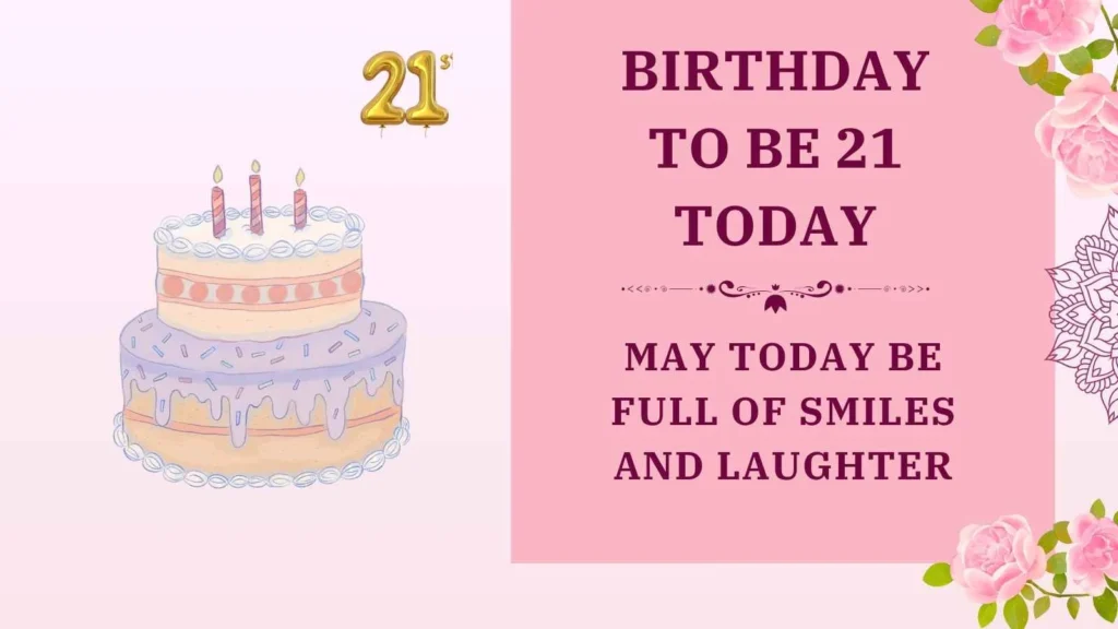 birthday to be 21 today