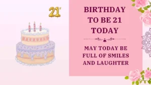 birthday to be 21 today